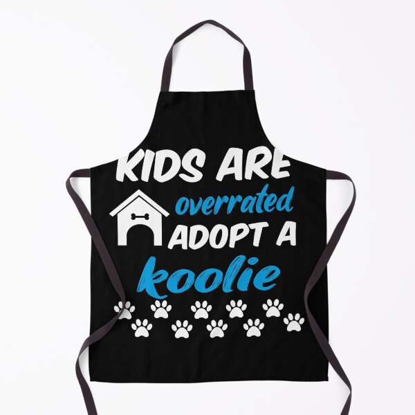 Item preview, kids are overrated adopt a koolie designed and sold by randomdogshirt.