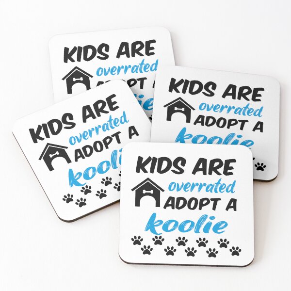 Item preview, kids are overrated adopt a koolie designed and sold by randomdogshirt.