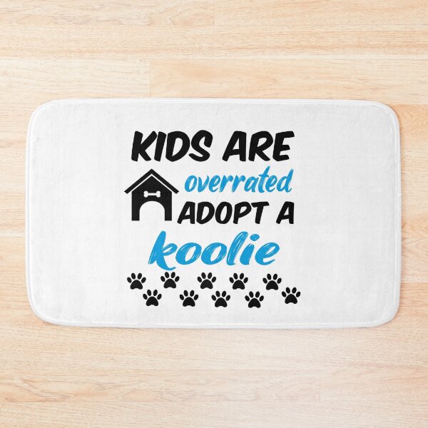 Item preview, kids are overrated adopt a koolie designed and sold by randomdogshirt.