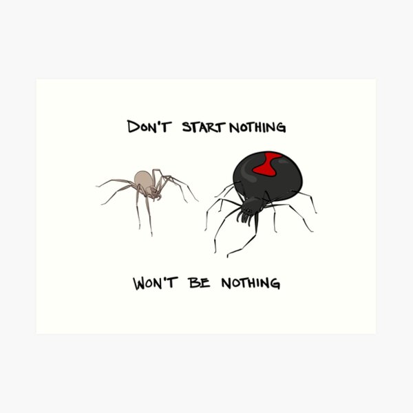 Don't start nothing, won't be nothing. (for light tees) Art Print