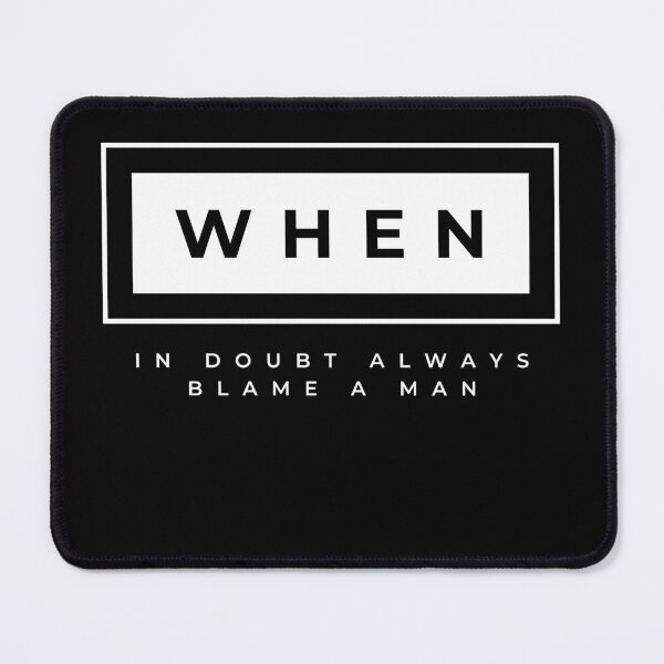 Item preview, When In Doubt Always Blame A Man designed and sold by Ivy-si.