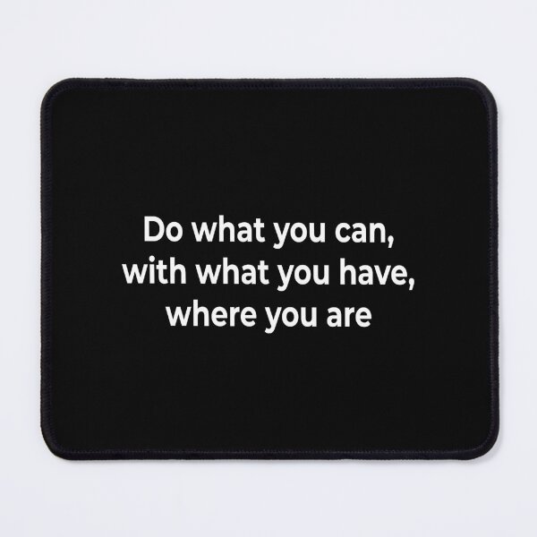 Item preview, Do what you can, with what you have, where you are designed and sold by KingPhilosopher.