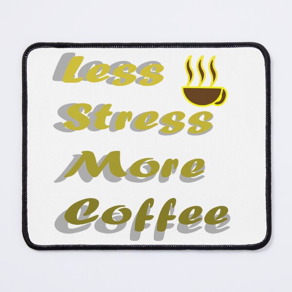 Item preview, Less stress More Coffee designed and sold by MJayDesign.