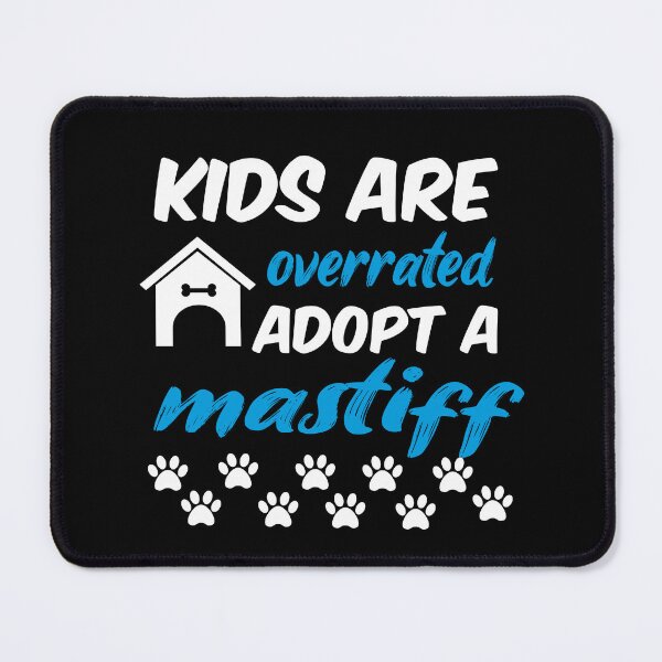 Item preview, kids are overrated adopt a mastiff designed and sold by randomdogshirt.