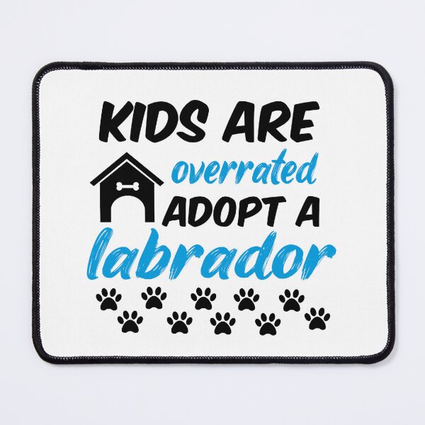Item preview, kids are overrated adopt a labrador designed and sold by randomdogshirt.