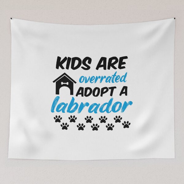 Item preview, kids are overrated adopt a labrador designed and sold by randomdogshirt.