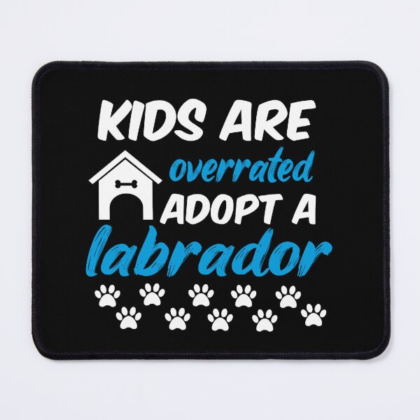Item preview, kids are overrated adopt a labrador designed and sold by randomdogshirt.