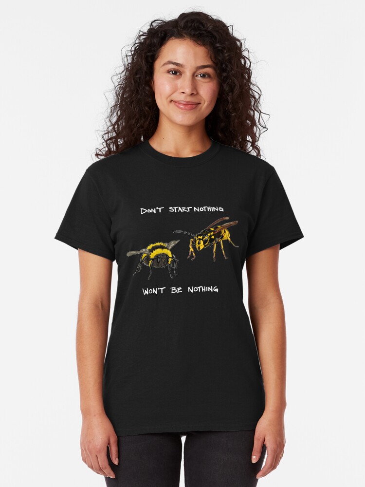 Alternate view of Don't start nothing - hymenoptera edition (for dark shirts) Classic T-Shirt