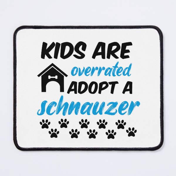 Item preview, kids are overrated adopt a schnauzer designed and sold by randomdogshirt.