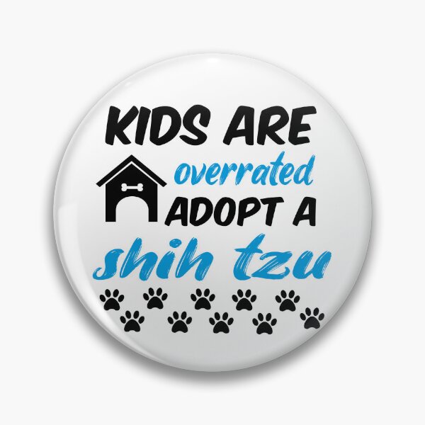 Item preview, kids are overrated adopt a shih tzu designed and sold by randomdogshirt.