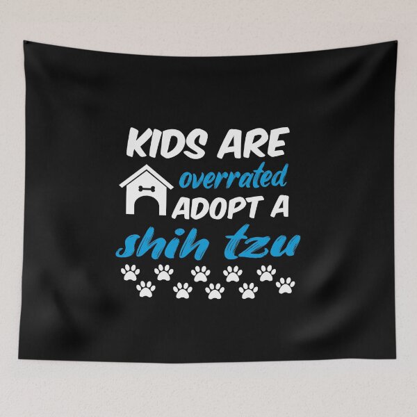 Item preview, kids are overrated adopt a shih tzu designed and sold by randomdogshirt.