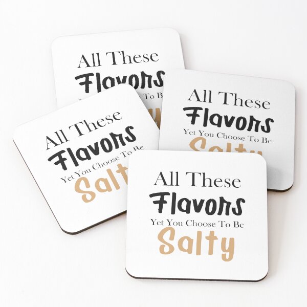 Item preview, All These Flavors Yet You Choose To Be Salty designed and sold by Yellowpixel.