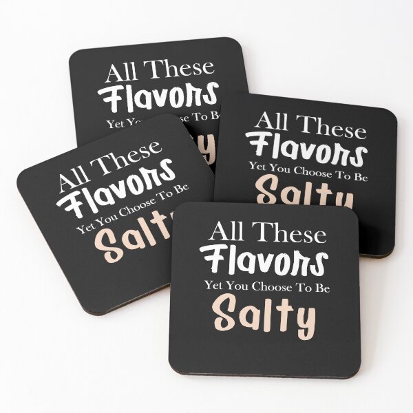Item preview, All These Flavors Yet You Choose To Be Salty designed and sold by Yellowpixel.