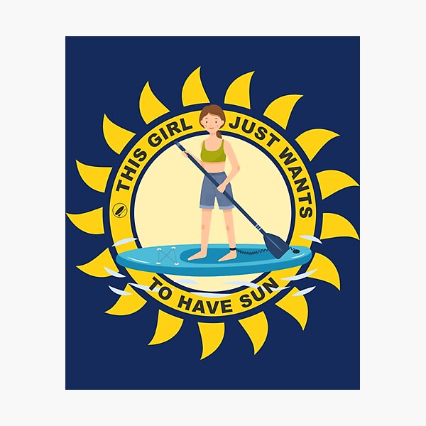 Item preview, Funny paddleboarding  This girl just wants to have sun   designed and sold by YaRootDN.