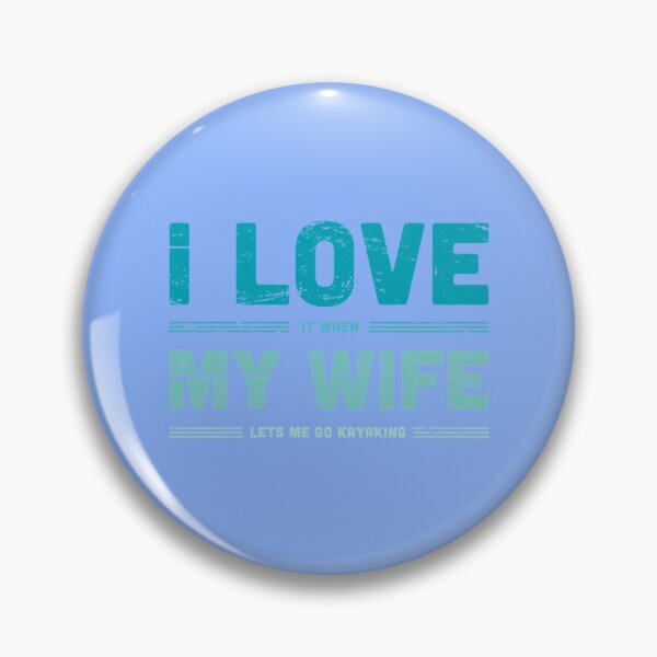 Item preview, I Love My Wife  Funny Kayaking Quote   designed and sold by YaRootDN.