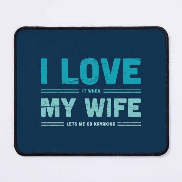 Item preview, I Love My Wife  Funny Kayaking Quote   designed and sold by YaRootDN.