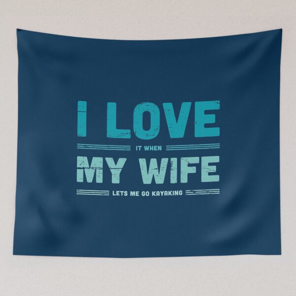 Item preview, I Love My Wife  Funny Kayaking Quote   designed and sold by YaRootDN.