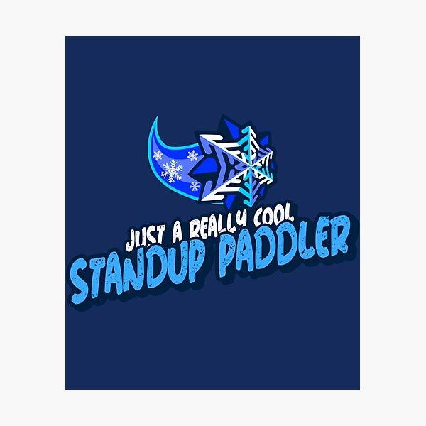 Item preview, Just A Really Cool Standup Paddler   designed and sold by YaRootDN.