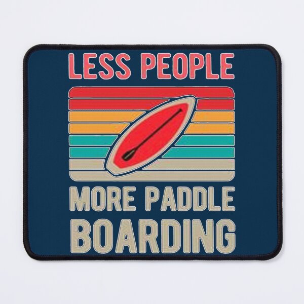 Item preview, Less People More Paddle Boarding   designed and sold by YaRootDN.