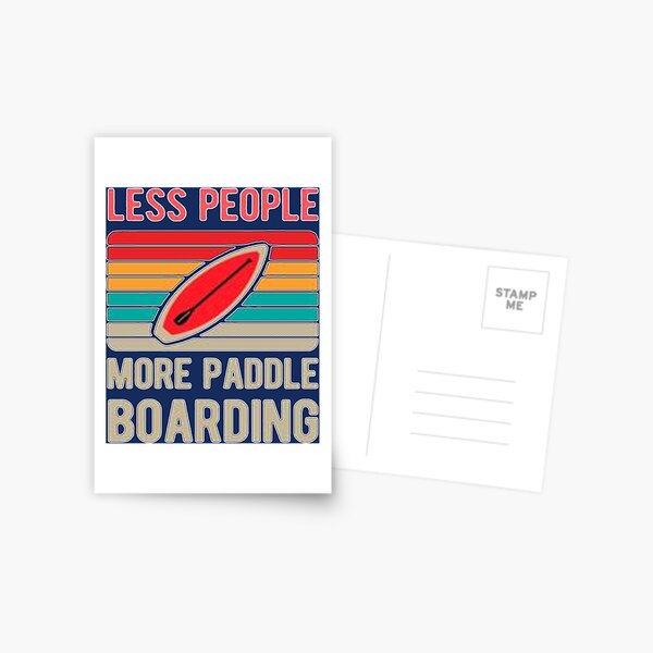 Item preview, Less People More Paddle Boarding   designed and sold by YaRootDN.