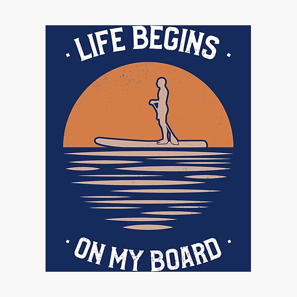 Item preview, Life begins on my board - SUP   designed and sold by YaRootDN.