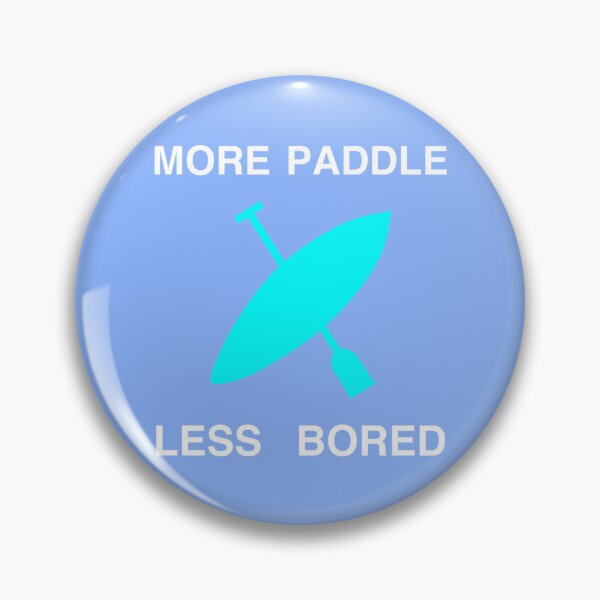 Item preview, More Paddle Less Bored    designed and sold by YaRootDN.