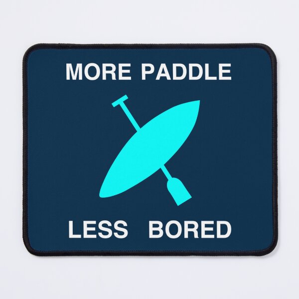 Item preview, More Paddle Less Bored    designed and sold by YaRootDN.