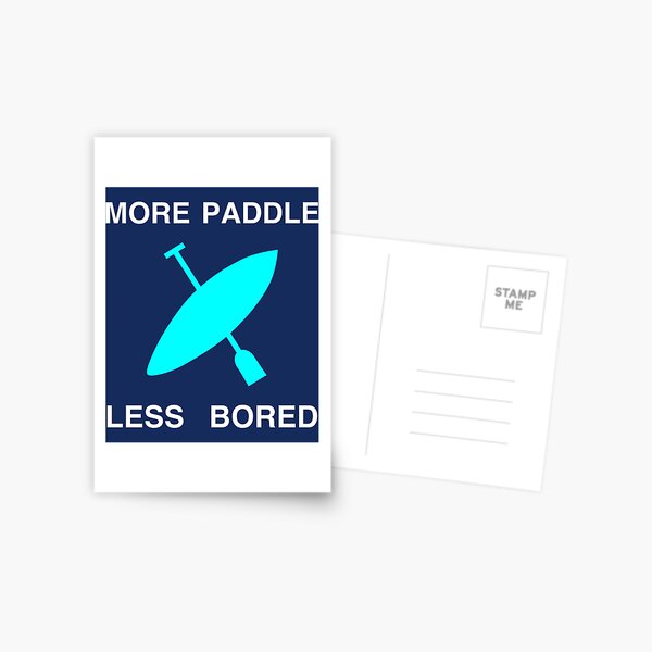 Item preview, More Paddle Less Bored    designed and sold by YaRootDN.