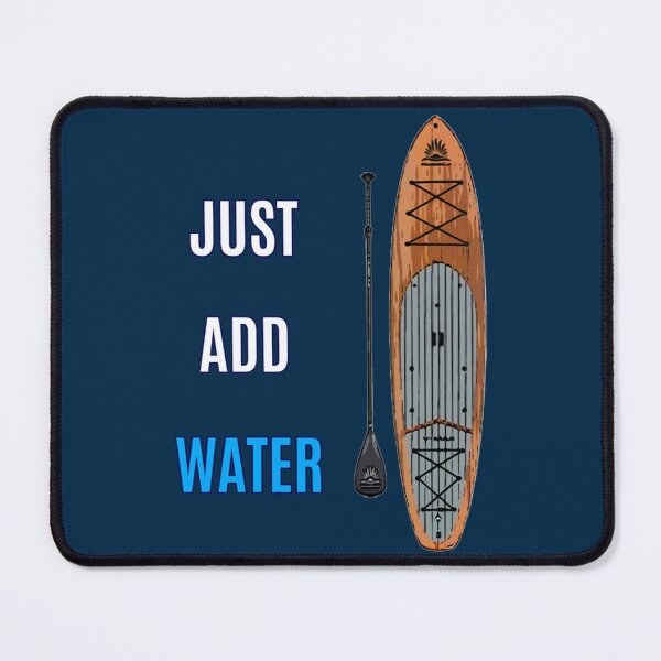 Item preview, SUP Just Add Water   designed and sold by YaRootDN.