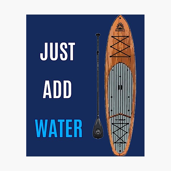 Item preview, SUP Just Add Water   designed and sold by YaRootDN.