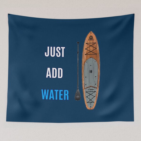 Item preview, SUP Just Add Water   designed and sold by YaRootDN.