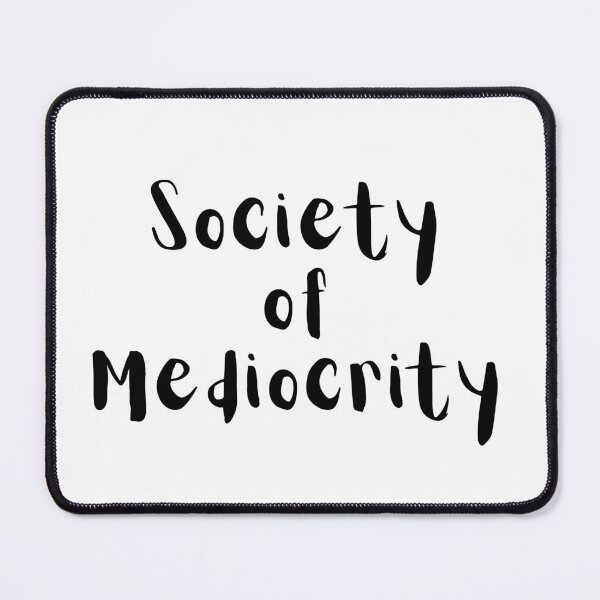 Item preview, Society of Mediocrity - Black Text designed and sold by TheKnightWriter.