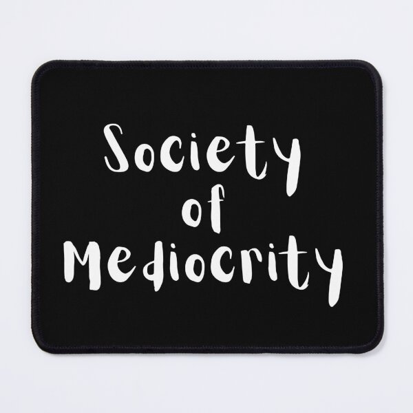 Item preview, Society of Mediocrity - White Text designed and sold by TheKnightWriter.