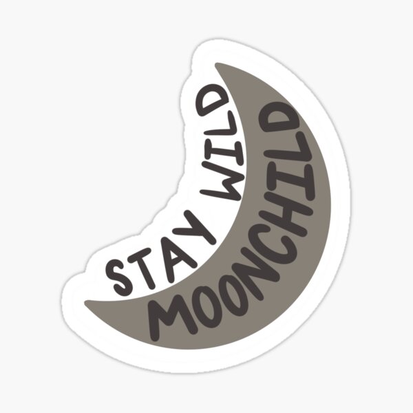 Stay wild moonchild Sticker