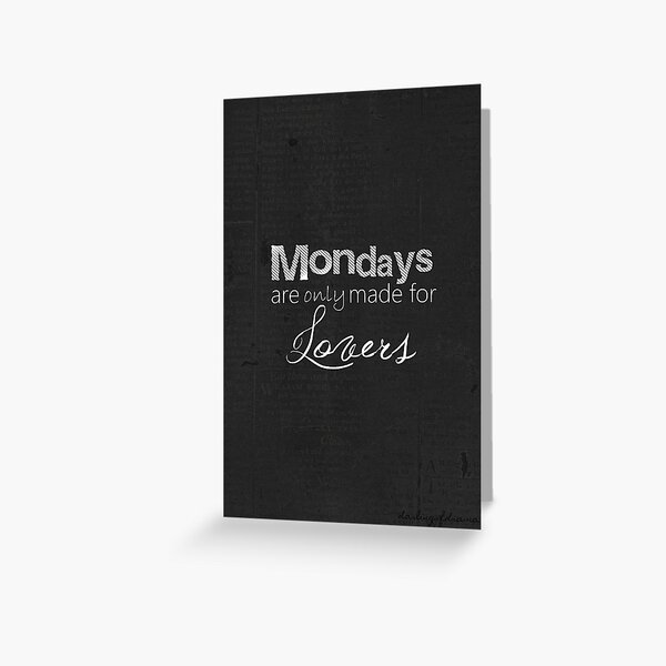 Mondays... - Quote Greeting Card