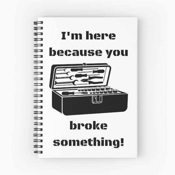 Item preview, I'M HERE BECAUSE YOU BROKE SOMETHING! CLASSIC T-SHIRT BLACK PRINT designed and sold by IslandBaneMerch.