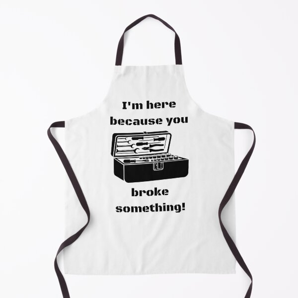 Item preview, I'M HERE BECAUSE YOU BROKE SOMETHING! CLASSIC T-SHIRT BLACK PRINT designed and sold by IslandBaneMerch.