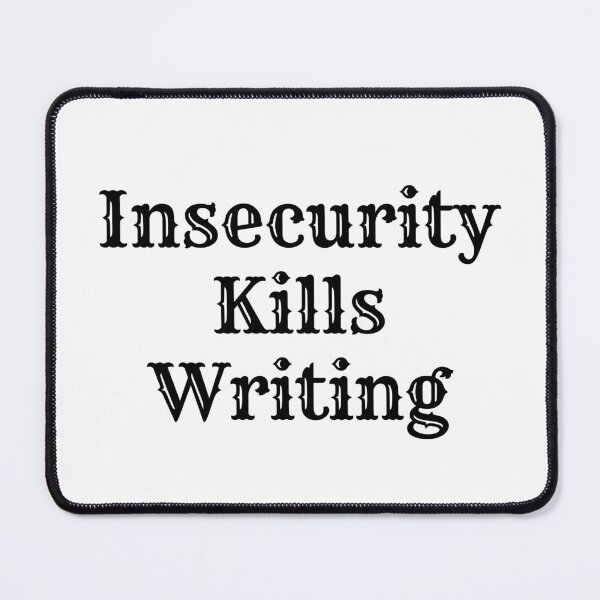 Item preview, Insecurity Kills Writing - Black Text designed and sold by TheKnightWriter.