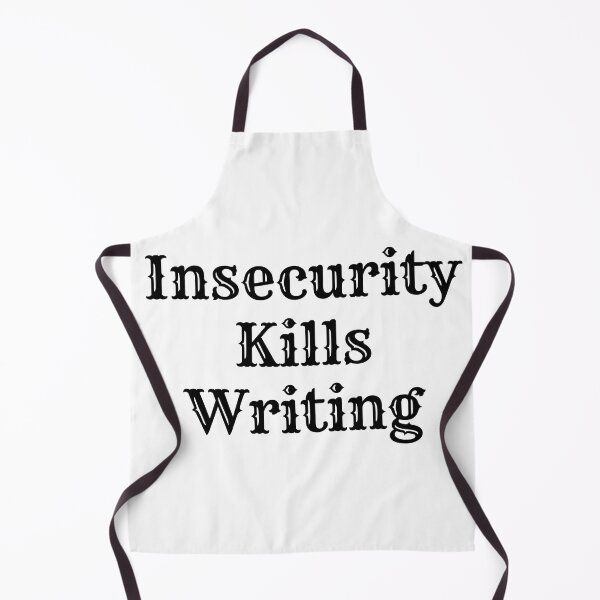 Item preview, Insecurity Kills Writing - Black Text designed and sold by TheKnightWriter.
