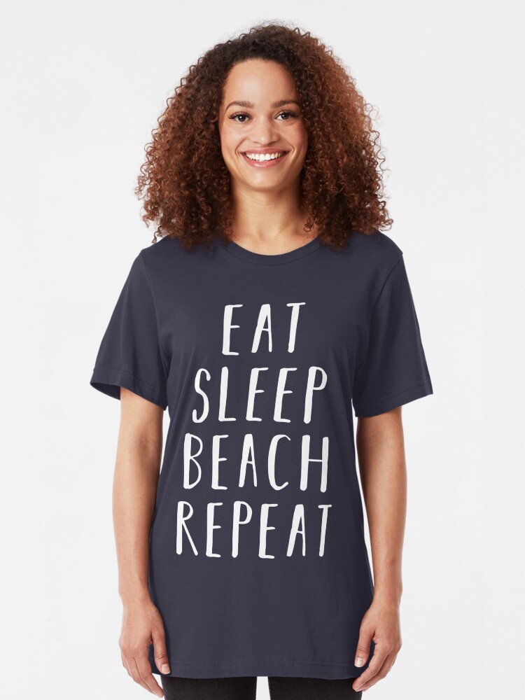 Eat Sleep Beach Repeat T Shirt By Kamrankhan Redbubble