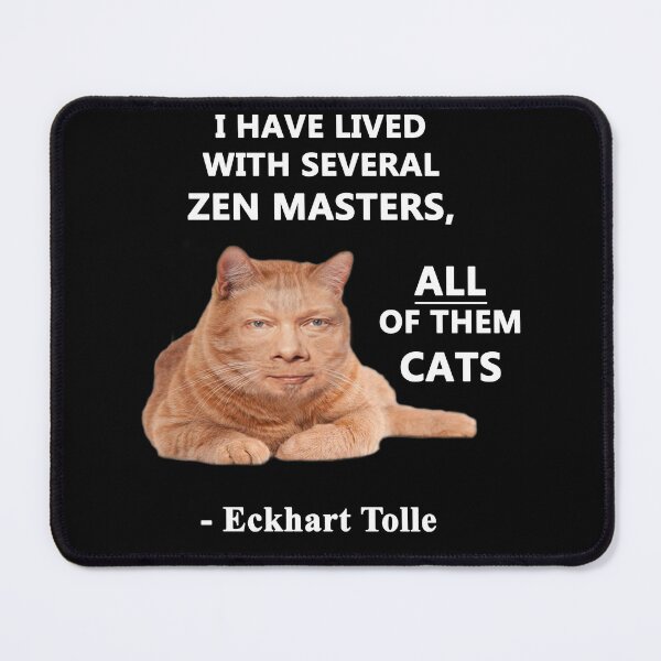 Item preview, Eckhart Tolle Zen Master Cat quote - “I have lived with several zen masters, all of them cats” designed and sold by SubtleSplit.