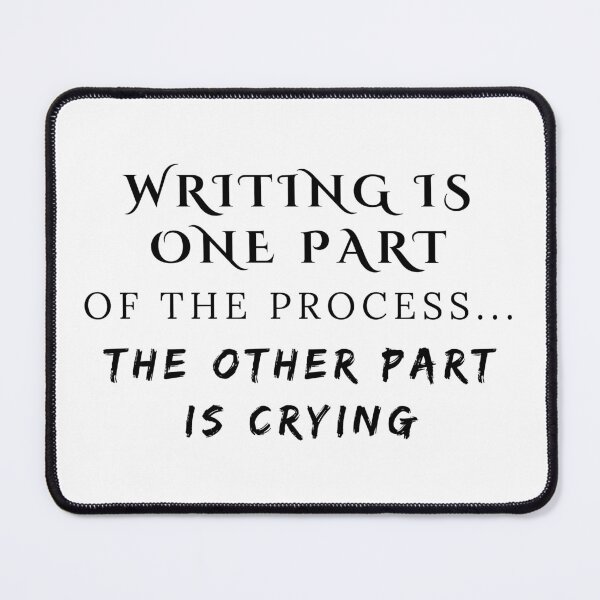Item preview, Writing Is One Part The Other Is Crying - Black Text designed and sold by TheKnightWriter.