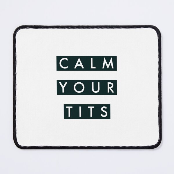 Item preview, Calm your tits designed and sold by HaraldDesigns.