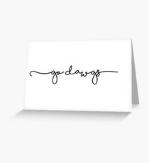 go dawgs Greeting Card