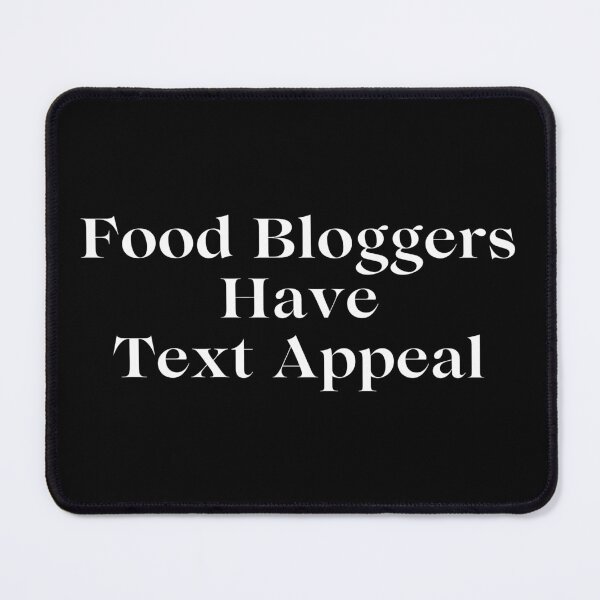 Item preview, Food Bloggers Have Text Appeal - White Text designed and sold by TheKnightWriter.