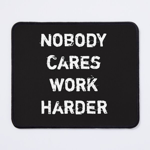 Item preview, Nobody cares work harder designed and sold by Itaxi.