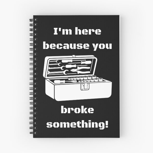 Item preview, I'M HERE BECAUSE YOU BROKE SOMETHING! CLASSIC T-SHIRT WHITE PRINT designed and sold by IslandBaneMerch.