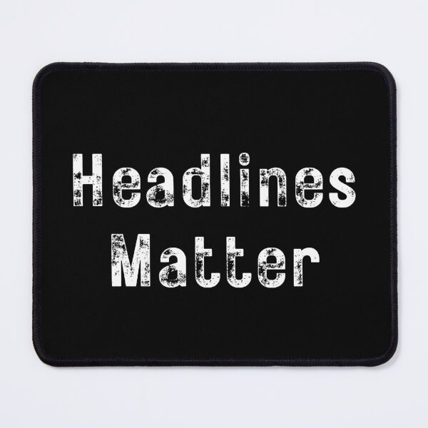 Item preview, Headlines Matter designed and sold by TheKnightWriter.