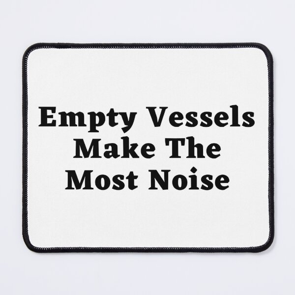 Item preview, Empty Vessels Make The Most Noise - Black Text designed and sold by TheKnightWriter.