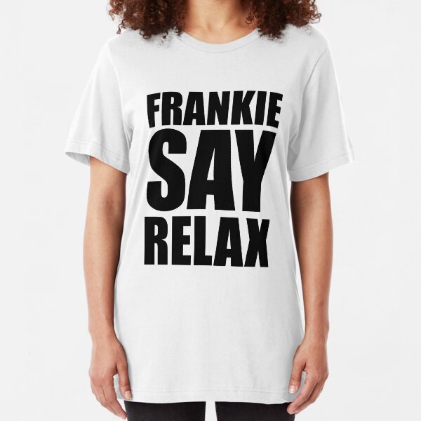 Frankie Say Relax Slim Fit T-Shirt
